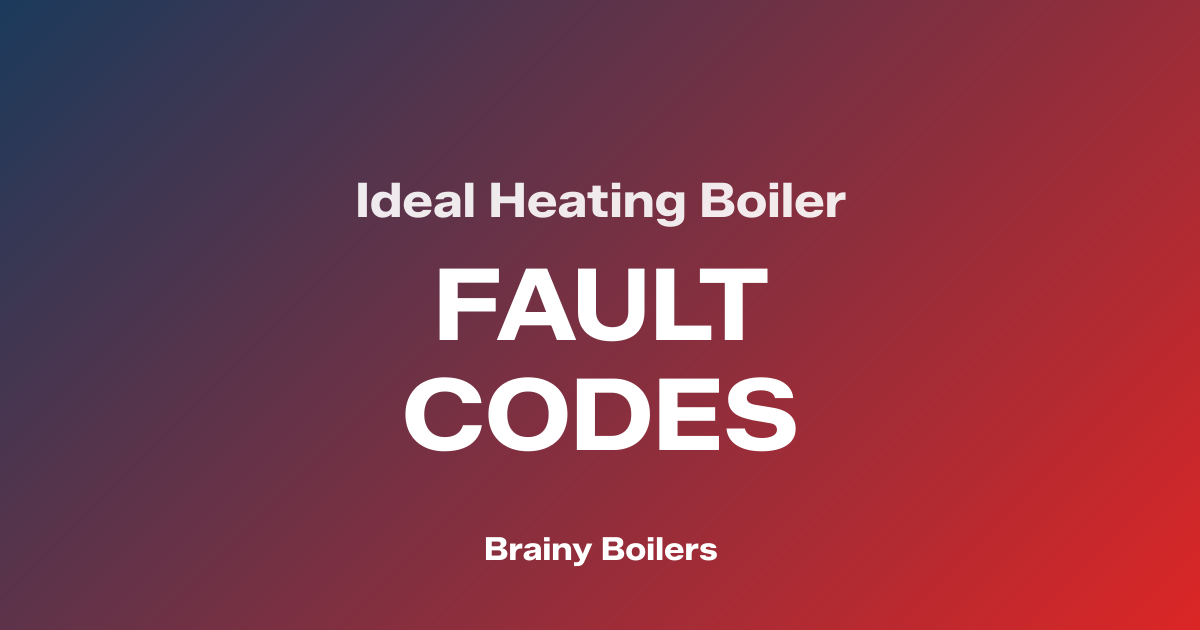 Ideal Heating Fault Codes — Complete Reference Table — Brainy Boilers