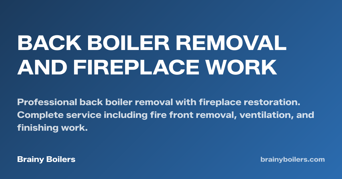 Back Boiler Removal and Fireplace Work — Brainy Boilers